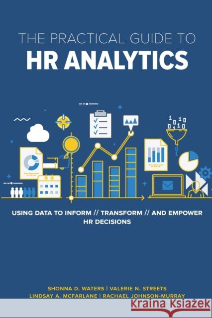 The Practical Guide to HR Analytics Rachael Johnson-Murray Lindsay McFarlane Valerie Streets 9781586445324 Society for Human Resource Management - książka