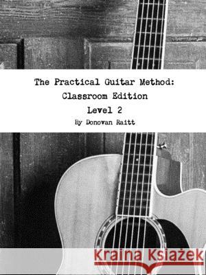 The Practical Guitar Method: Classroom Edition Vol. 2 Donovan Raitt 9780359157693 Lulu.com - książka