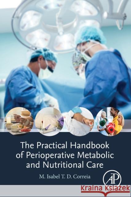 The Practical Handbook of Perioperative Metabolic and Nutritional Care M. Isabel T. D. Correia 9780128164389 Academic Press - książka