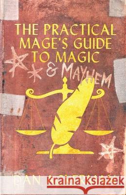 The Practical Mage's Guide to Magic and Mayhem Dan Ackerman 9781952150043 Supposed Crimes, LLC - książka