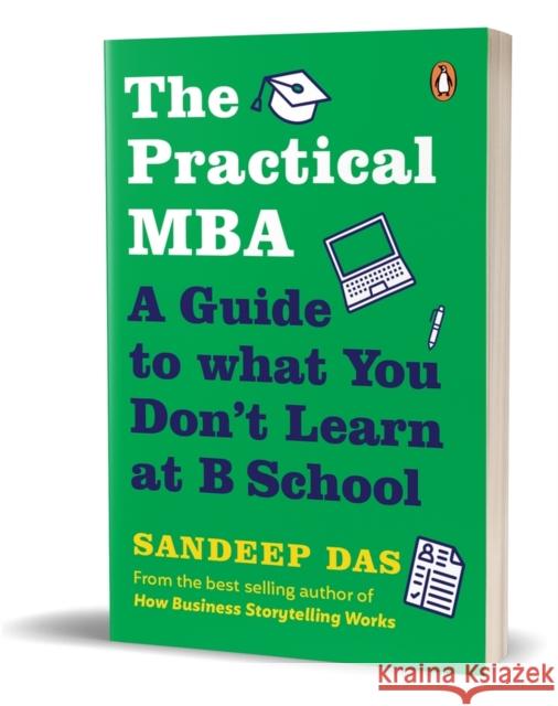 The Practical MBA: A Guide to What You Don't Learn at B School Sandeep Das 9780143461197 Penguin Business - książka