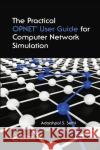 The Practical OPNET User Guide for Computer Network Simulation Adarshpal S. Sethi Vasil Y. Hnatyshin 9780367380953 CRC Press