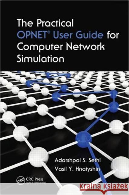 The Practical OPNET User Guide for Computer Network Simulation Adarshpal S Sethi 9781439812051  - książka