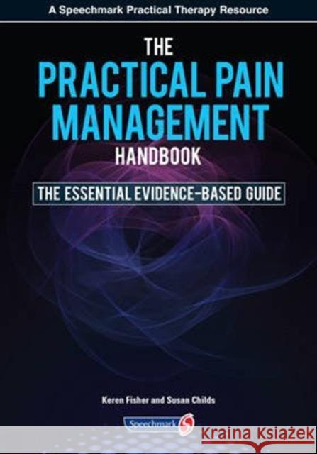 The Practical Pain Management Handbook: The Essential Evidence-Based Guide Karen Fisher 9781909301092 Speechmark Publishing Ltd - książka