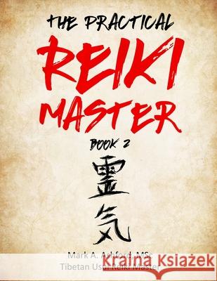 The Practical Reiki Master - Book 2 Mark a. Ashford 9781988441139 Mark A. Ashford Consulting Inc. - książka