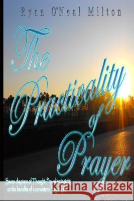 The Practicality of Prayer MR Ryan O'Neal Milton 9781482006964 Createspace - książka