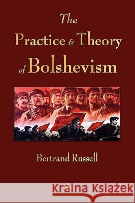 The Practice and Theory of Bolshevism Russell Bertran 9781603863704 Watchmaker Publishing - książka