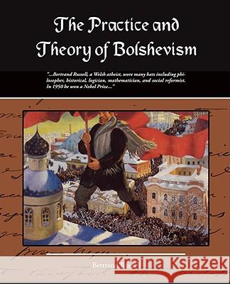 The Practice and Theory of Bolshevism Bertrand Russell 9781605970288 Book Jungle - książka