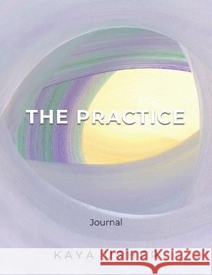 The Practice Journal Kaya Usher 9780228884248 Tellwell Talent - książka
