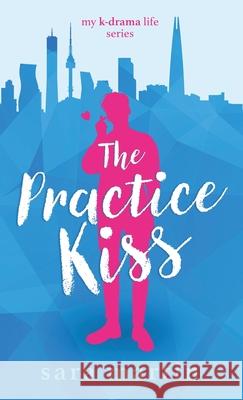 The Practice Kiss Sara Martin 9780473578473 Sara Martin - książka