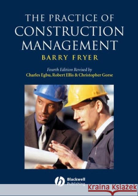 The Practice of Construction Management: People and Business Performance Fryer, Barry 9781405111102 Blackwell Publishers - książka
