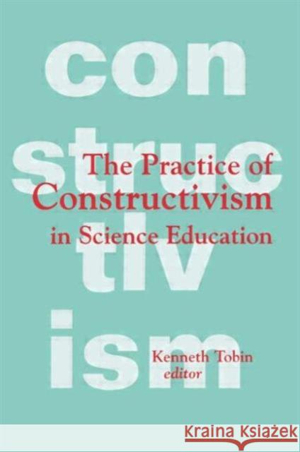 The Practice of Constructivism in Science Education Kenneth Tobin 9780805818789  - książka