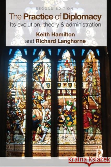 The Practice of Diplomacy: Its Evolution, Theory and Administration Hamilton, Keith 9780415497657  - książka