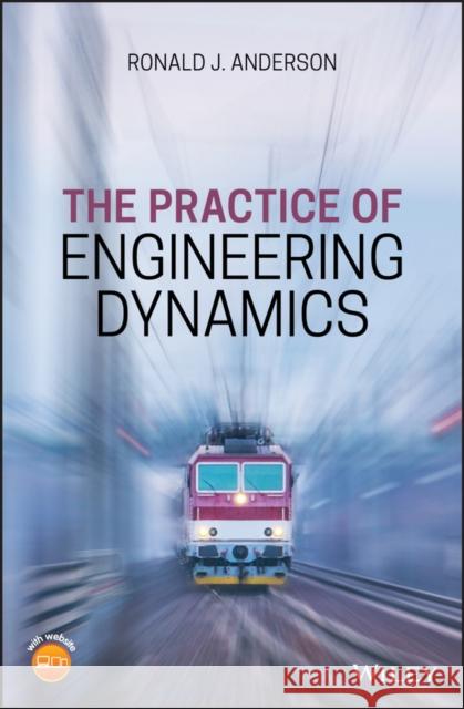 The Practice of Engineering Dynamics Anderson, Ronald J. 9781119053705 John Wiley & Sons - książka