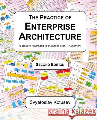 The Practice of Enterprise Architecture: A Modern Approach to Business and IT Alignment Svyatoslav Kotusev 9780645082524 Sk Publishing - książka