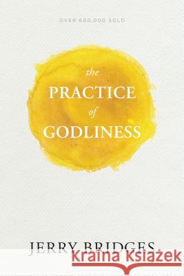 The Practice of Godliness Jerry Bridges 9781631465949 NavPress Publishing Group - książka