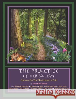 The Practice of Herbalism: Options on the Plant Healer's Path Jesse Hardin 9781726600088 Independently Published - książka