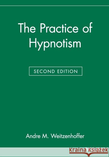 The Practice of Hypnotism Andre M. Weitzenhoffer Weitzhoffer 9780471297901 John Wiley & Sons - książka