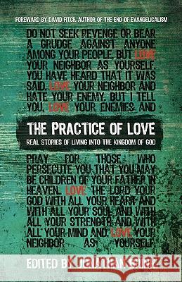 The Practice Of Love: Real Stories of Living into the Kingdom of God Brink, Jonathan 9780615450193 Civitas Press - książka