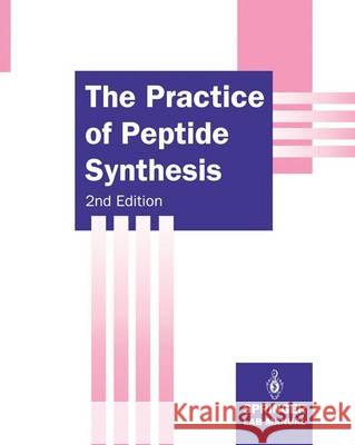 The Practice of Peptide Synthesis Miklos Bodanszky Agnes Bodanszky 9783540575054 Springer-Verlag - książka