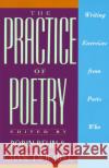 The Practice of Poetry: Writing Exercises from Poets Who Teach Robin Behn Chase Twichell Chase Twitchell 9780062730244 HarperCollins Publishers