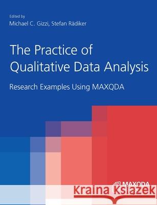 The Practice of Qualitative Data Analysis: Research Examples Using MAXQDA Michael C. Gizzi Stefan R 9783948768102 Maxqda Press - książka