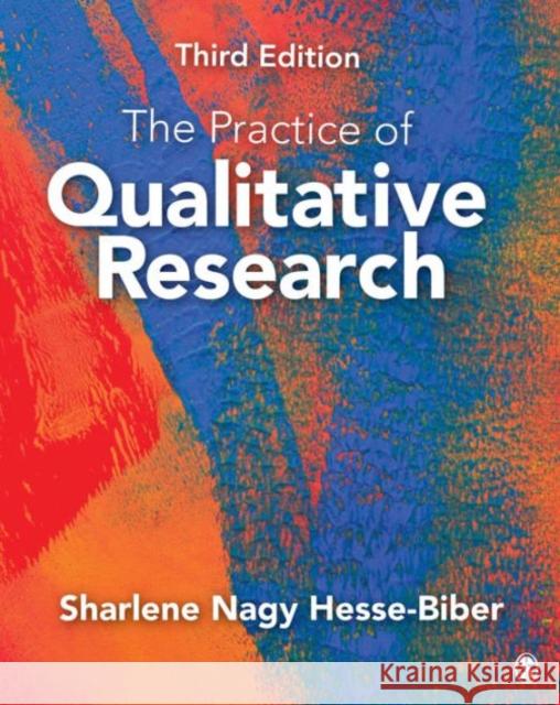 The Practice of Qualitative Research: Engaging Students in the Research Process Sharlene Nagy Hesse-Biber 9781452268088 SAGE Publications Inc - książka