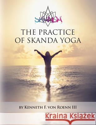 The Practice of Skanda Yoga Kenneth F. Vo 9781523764105 Createspace Independent Publishing Platform - książka