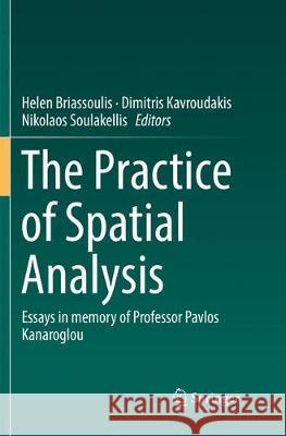 The Practice of Spatial Analysis: Essays in Memory of Professor Pavlos Kanaroglou Briassoulis, Helen 9783030078638 Springer - książka