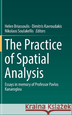 The Practice of Spatial Analysis: Essays in Memory of Professor Pavlos Kanaroglou Briassoulis, Helen 9783319898056 Springer - książka