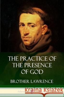 The Practice of the Presence of God Brother Lawrence 9781387879458 Lulu.com - książka