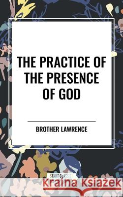 The Practice of the Presence of God Brother Lawrence 9798880919369 Start Classics - książka