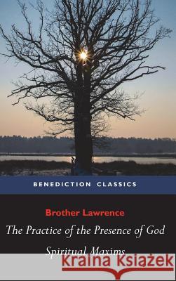 The Practice of the Presence of God and Spiritual Maxims Brother Lawrence 9781781396575 Benediction Classics - książka