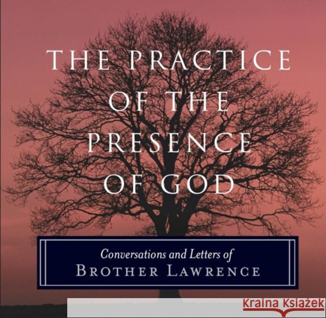 The Practice of the Presence of God: Conversations and Letters of Brother Lawrence Brother Lawrence 9781851686407  - książka