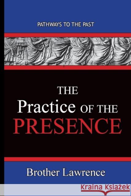 The Practice Of The Presence: Pathways To The Past Brother Lawrence 9781951497415 Published by Parables - książka