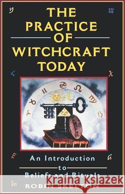 The Practice of Witchcraft Today Robin Skelton 9780806516745 Kensington Publishing - książka