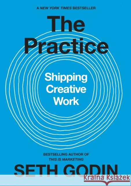 The Practice: Shipping Creative Work Seth Godin 9780593328972 Portfolio - książka