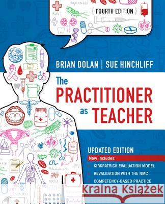 The Practitioner as Teacher -  Updated Edition Brian Dolan Sue Hinchliff  9780702074233 Churchill Livingstone - książka