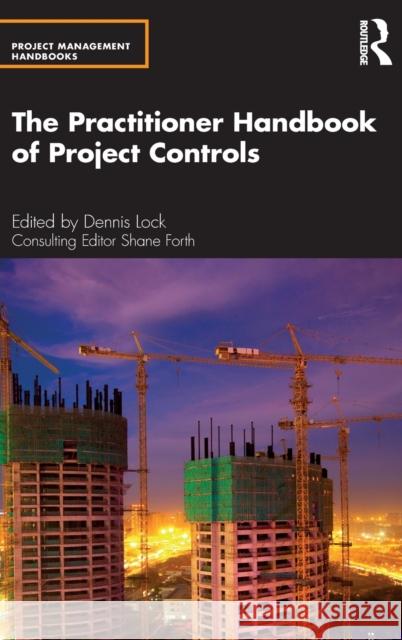 The Practitioner Handbook of Project Controls Dennis Lock 9780367253097 Taylor & Francis Ltd - książka