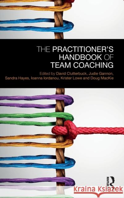 The Practitioner's Handbook of Team Coaching David Clutterbuck Judie Gannon Sandra Hayes 9781138576926 Routledge - książka