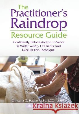 The Practitioner's Raindrop Resource Guide Christina G Hagan M Ed   9798887596082 Your Healthysteps - książka