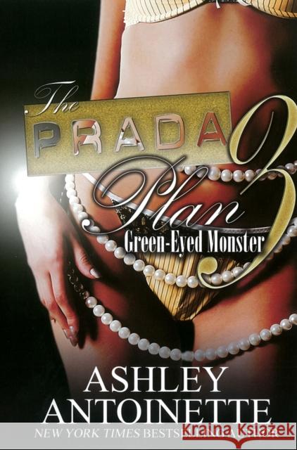 The Prada Plan 3: Green-Eyed Monster Antoinette, Ashley 9781601625373  - książka