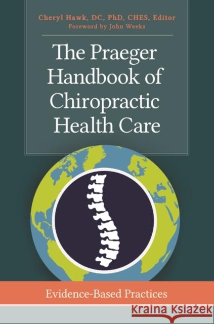 The Praeger Handbook of Chiropractic Health Care: Evidence-Based Practices Cheryl Haw 9781440837463 Praeger - książka