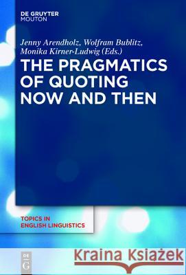 The Pragmatics of Quoting Now and Then  9783110431759 De Gruyter Mouton - książka