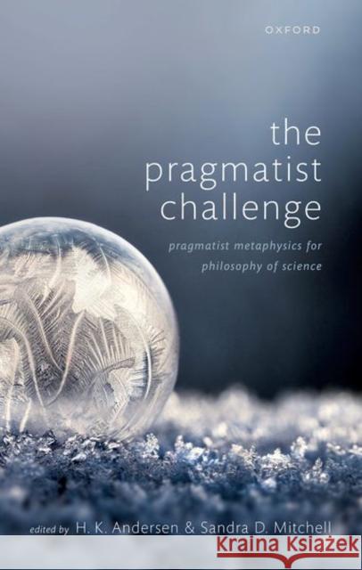 The Pragmatist Challenge: Pragmatist Metaphysics for Philosophy of Science  9780198805458 OUP Oxford - książka
