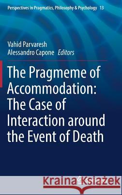 The Pragmeme of Accommodation: The Case of Interaction Around the Event of Death Parvaresh, Vahid 9783319557588 Springer - książka