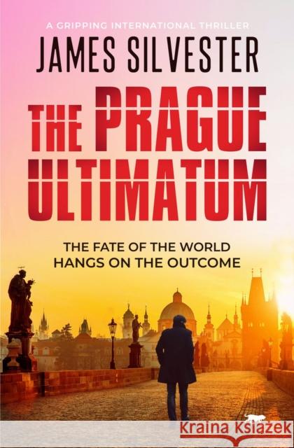 The Prague Ultimatum: A Gripping International Thriller James Silvester 9781913942670 Bloodhound Books - książka