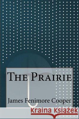 The Prairie James Fenimore Cooper 9781533438126 Createspace Independent Publishing Platform - książka
