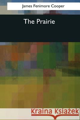 The Prairie James Fenimore Cooper 9781545067642 Createspace Independent Publishing Platform - książka