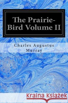 The Prairie-Bird Volume II Charles Augustus Murray J. B. Zwecker 9781546619499 Createspace Independent Publishing Platform - książka